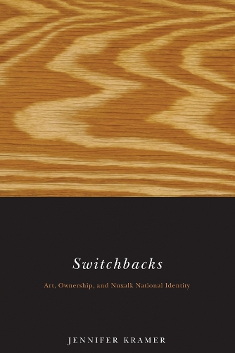 Паперова книга «Switchbacks: Art, Ownership, and Nuxalk National Identity», автор Дженніфер Крамер - фото №1