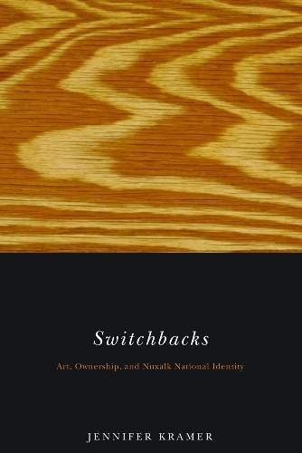 Паперова книга «Switchbacks: Art, Ownership, and Nuxalk National Identity», автор Дженніфер Крамер - фото №1