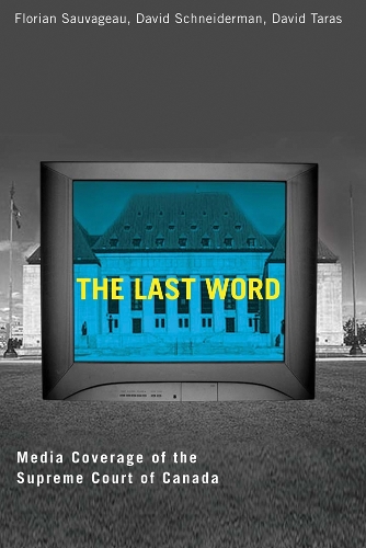 Бумажная книга «Last Word: Media Coverage of the Supreme Court of Canada», авторов Дэвид Шнайдерман, Дэвид Тарас, Флориан Соважо - фото №1