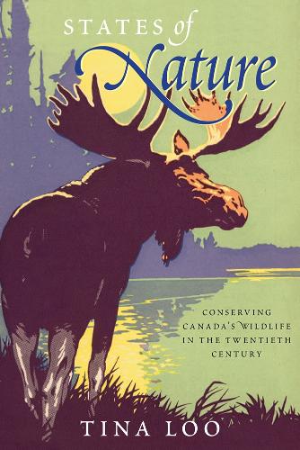 Бумажная книга «States of Nature: Conserving Canada's Wildlife in the Twentieth Century», автор Тина Лоо - фото №1