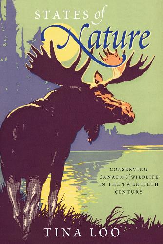 Бумажная книга «States of Nature: Conserving Canada's Wildlife in the Twentieth Century», автор Тина Лоо - фото №1