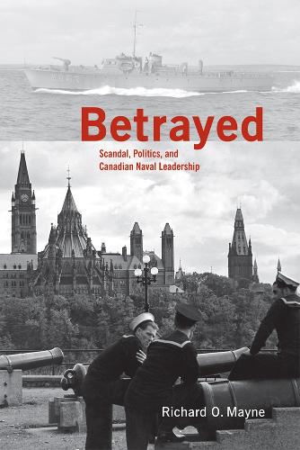 Бумажная книга «Betrayed: Scandal, Politics, and Canadian Naval Leadership», автор Ричард О. Мэйн - фото №1