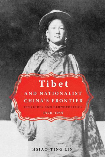 Бумажная книга «Tibet and Nationalist China's Frontier: Intrigues and Ethnopolitics, 1928-49», автор Хсайо-тин Лин - фото №1