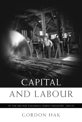 Бумажная книга «Capital and Labour in the British Columbia Forest Industry, 1934-74», автор Гордон Хак - фото №1