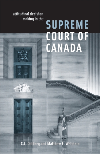 Бумажная книга «Attitudinal Decision Making in the Supreme Court of Canada», авторов К. Л. Остберг, Мэтью Э. Ветштейн - фото №1