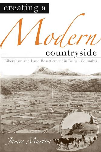 Бумажная книга «Creating a Modern Countryside: Liberalism and Land Resettlement in British Columbia», автор Джеймс Мертон - фото №1