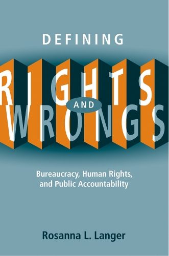 Бумажная книга «Defining Rights and Wrongs: Bureaucracy, Human Rights, and Public Accountability», автор Розанна Л. Лангер - фото №1