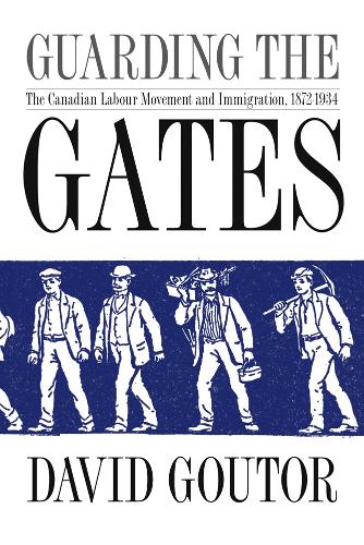 Бумажная книга «Guarding the Gates: The Canadian Labour Movement and Immigration, 1872-1934», автор Дэвид Гутор - фото №1