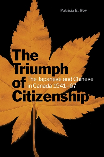 Бумажная книга «The Triumph of Citizenship: The Japanese and Chinese in Canada, 1941-67», автор Патриция Э. Рой - фото №1