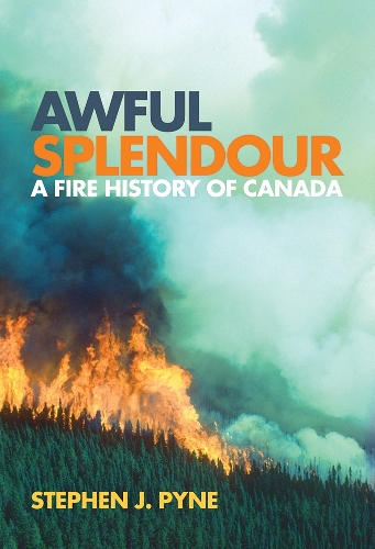 Бумажная книга «Awful Splendour: A Fire History of Canada», автор Стивен Дж. Пайн - фото №1