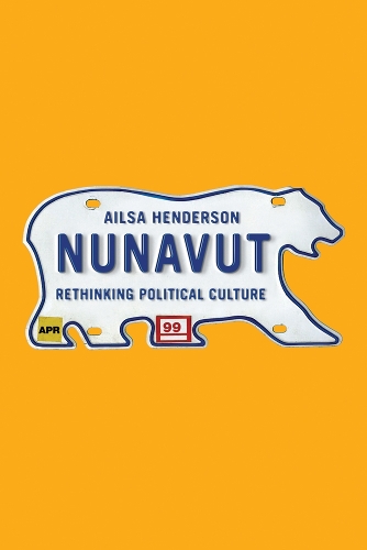 Бумажная книга «Nunavut: Rethinking Political Culture», автор Эйлса Хендерсон - фото №1