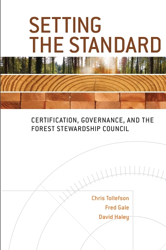 Паперова книга «Setting the Standard: Certification, Governance, and the Forest Stewardship Council», авторів Крістофер Тольфсон, Девід Хейлі, Фред Гейл - фото №1