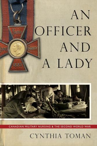 Бумажная книга «An Officer and a Lady: Canadian Military Nursing and the Second World War», автор Синтия Томан - фото №1