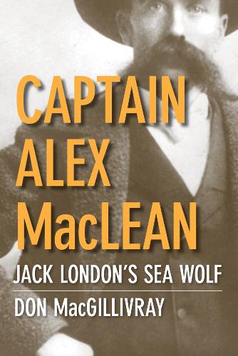 Бумажная книга «Captain Alex MacLean: Jack London's Sea Wolf», автор Дон Макгилливрэй - фото №1