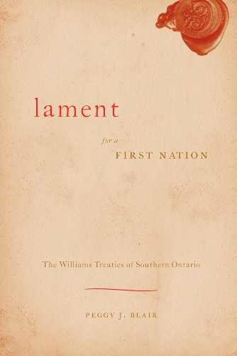 Бумажная книга «Lament for a First Nation: The Williams Treaties of Southern Ontario», автор Пегги Дж. Блэр - фото №1