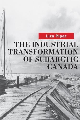 Бумажная книга «The Industrial Transformation of Subarctic Canada», автор Лайза Пайпер - фото №1