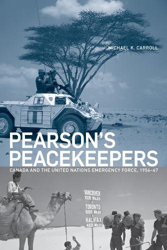 Паперова книга «Pearson's Peacekeepers: Canada and the United Nations Emergency Force, 1956-67», автор Майкл К. Керролл - фото №1