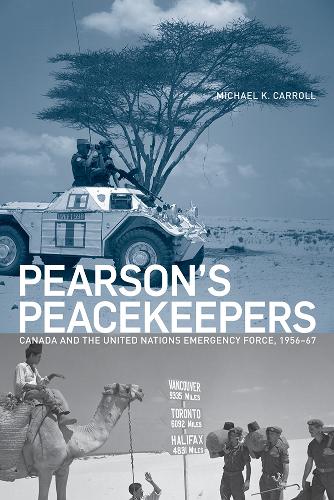 Бумажная книга «Pearson's Peacekeepers: Canada and the United Nations Emergency Force, 1956-67», автор Майкл К. Кэрролл - фото №1