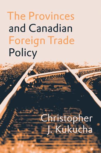 Бумажная книга «The Provinces and Canadian Foreign Trade Policy», автор Кристофер Дж. Кукуча - фото №1