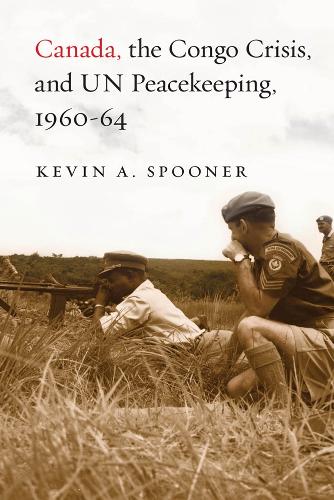 Паперова книга «Canada, the Congo Crisis, and UN Peacekeeping, 1960-64», автор Кевін А. Спунер - фото №1
