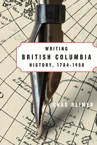 Паперова книга «Writing British Columbia History, 1784-1958», автор Чед Реймер - фото №1
