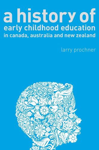 Бумажная книга «A History of Early Childhood Education in Canada, Australia, and New Zealand», автор Ларри Прочнер - фото №1