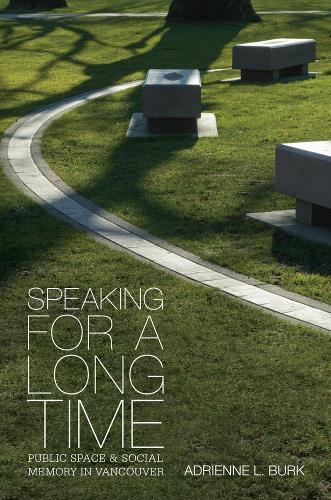 Бумажная книга «Speaking for a Long Time: Public Space and Social Memory in Vancouver», автор Адриенн Л. Бурк - фото №1