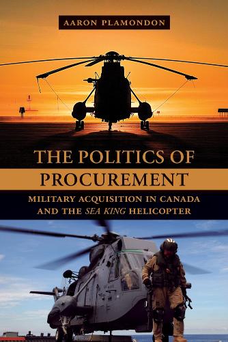 Бумажная книга «The Politics of Procurement: Military Acquisition in Canada and the Sea King Helicopter», автор Аарон Пламондон - фото №1