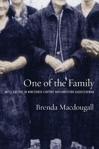 Бумажная книга «One of the Family: Metis Culture in Nineteenth-Century Northwestern Saskatchewan», автор Бренда Макдугалл - фото №1