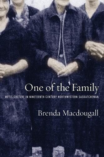 Бумажная книга «One of the Family: Metis Culture in Nineteenth-Century Northwestern Saskatchewan», автор Бренда Макдугалл - фото №1