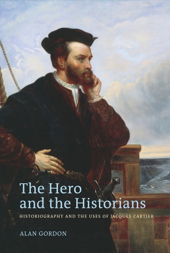 Бумажная книга «The Hero and the Historians: Historiography and the Uses of Jacques Cartier», автор Алан Гордон - фото №1
