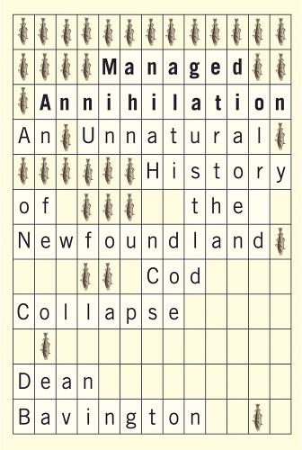 Бумажная книга «Managed Annihilation: An Unnatural History of the Newfoundland Cod Collapse», автор Дин Бавингтон - фото №1