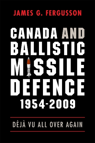 Бумажная книга «Canada and Ballistic Missile Defence, 1954-2009: Déjà Vu All Over Again», автор Джеймс Фергюссон - фото №1
