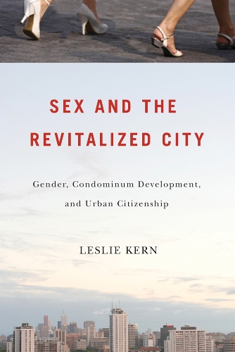 Бумажная книга «Sex and the Revitalized City: Gender, Condominium Development, and Urban Citizenship», автор Лесли Керн - фото №1