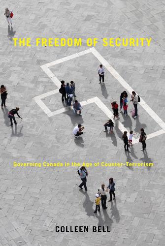 Бумажная книга «The Freedom of Security: Governing Canada in the Age of Counter-Terrorism», автор Колин Белл - фото №1