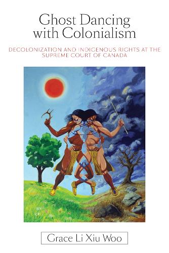 Бумажная книга «Ghost Dancing with Colonialism: Decolonization and Indigenous Rights at the Supreme Court of Canada», автор Грейс Ли Сю Ву - фото №1