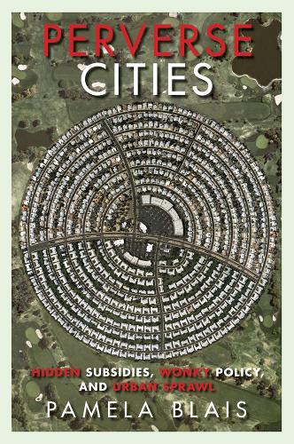Бумажная книга «Perverse Cities: Hidden Subsidies, Wonky Policy, and Urban Sprawl», автор Памела Блейс - фото №1