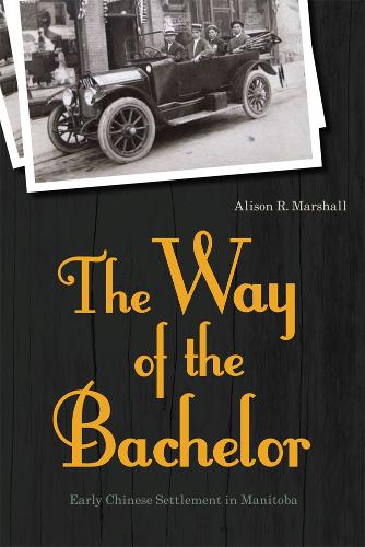 Бумажная книга «The Way of the Bachelor: Early Chinese Settlement in Manitoba», автор Элисон Р. Маршалл - фото №1