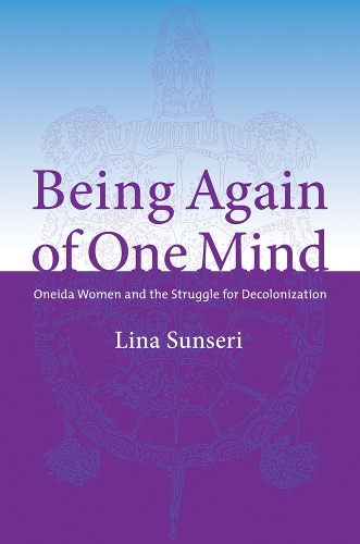 Бумажная книга «Being Again of One Mind: Oneida Women and the Struggle for Decolonization», автор Лина Сансери - фото №1