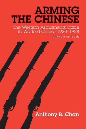 Бумажная книга «Arming the Chinese: The Western Armaments Trade in Warlord China, 1920-28, Second Edition», автор Энтони Б. Чан - фото №1