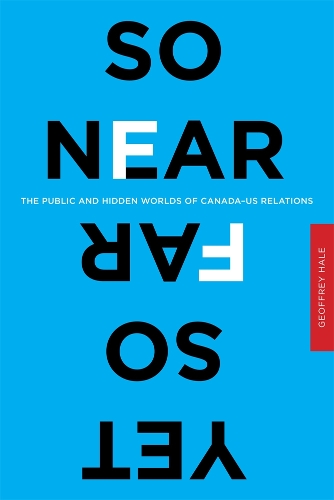 Бумажная книга «So Near Yet So Far: The Public and Hidden Worlds of Canada–US Relations», автор Джеффри Хейл - фото №1
