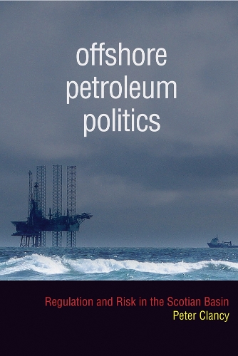 Бумажная книга «Offshore Petroleum Politics: Regulation and Risk in the Scotian Basin», автор Питер Клэнси - фото №1