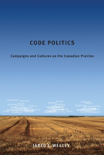 Паперова книга «Code Politics: Campaigns and Cultures on the Canadian Prairies», автор Джаред Дж. Веслі - фото №1