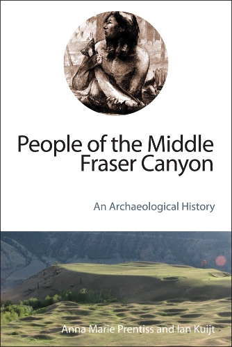 Бумажная книга «People of the Middle Fraser Canyon: An Archaeological History», авторов Анна Мари Прентисс, Ян Куйт - фото №1