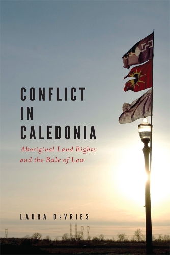 Бумажная книга «Conflict in Caledonia: Aboriginal Land Rights and the Rule of Law», автор Лаура ДеВрис - фото №1