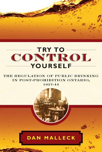 Бумажная книга «Try to Control Yourself: The Regulation of Public Drinking in Post-Prohibition Ontario, 1927-44», автор Дэн Маллек - фото №1