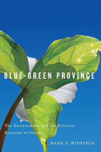 Бумажная книга «Blue-Green Province: The Environment and the Political Economy of Ontario», автор Марк Уинфилд - фото №1