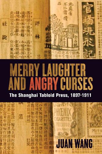 Бумажная книга «Merry Laughter and Angry Curses: The Shanghai Tabloid Press, 1897-1911», автор Хуан Ванг - фото №1