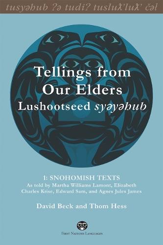 Бумажная книга «Tellings from Our Elders: Lushootseed syeyehub: Volume 1: Snohomish Texts», авторов Дэвид Бек, Том Хесс - фото №1