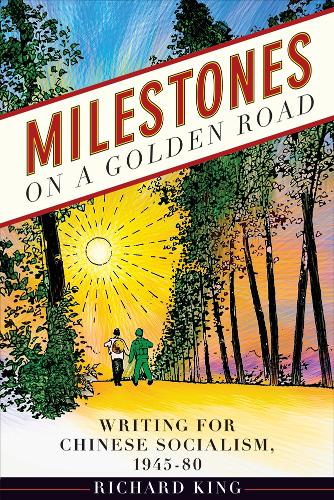 Бумажная книга «Milestones on a Golden Road: Writing for Chinese Socialism, 1945-80», автор Ричард Кинг - фото №1
